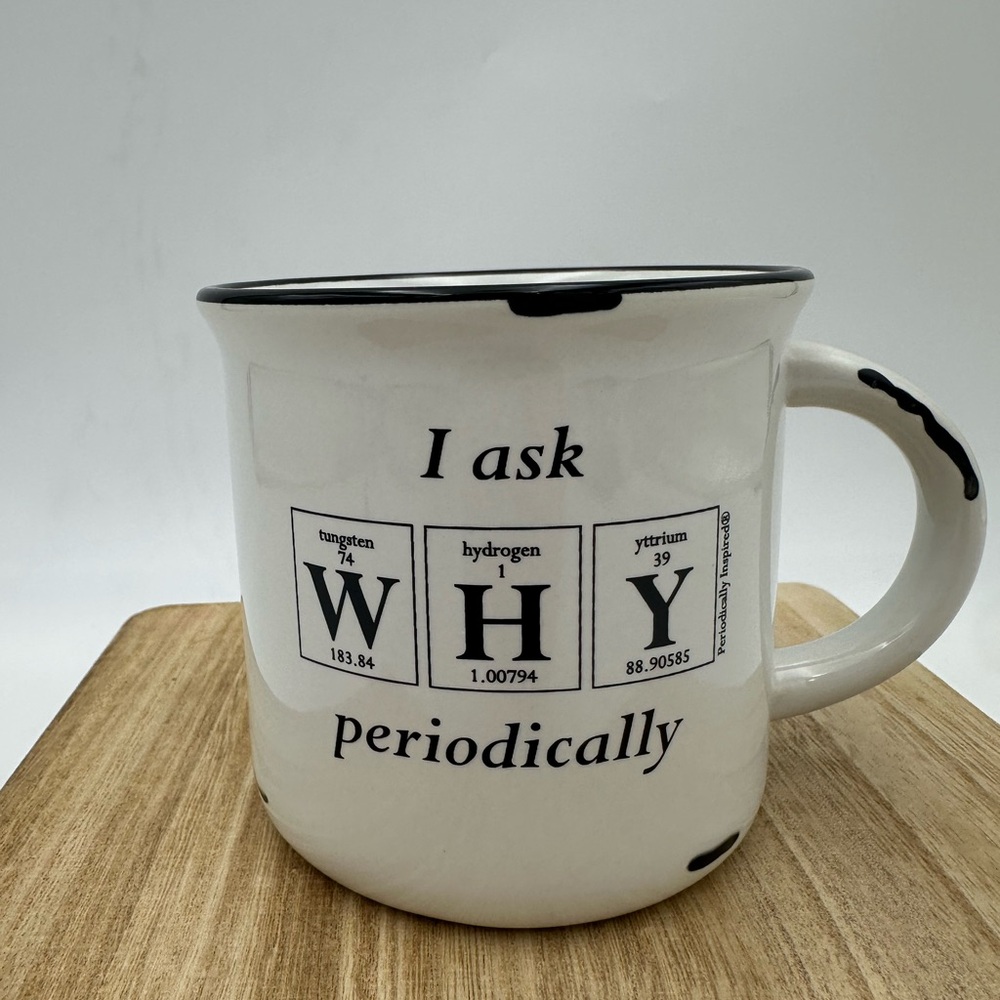 I Ask WHY Periodically Black & White, Periodic Tables Mug By Liquid Logic